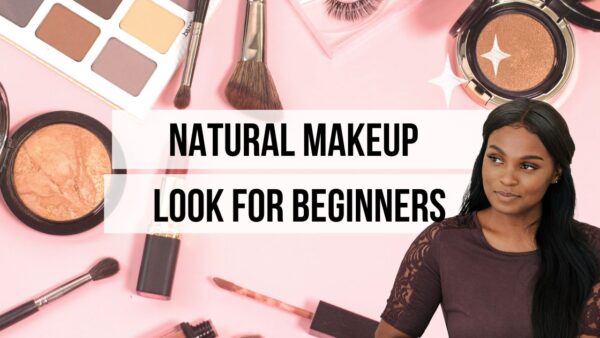 NATURAL MAKEUP LOOK FOR BEGINNERS